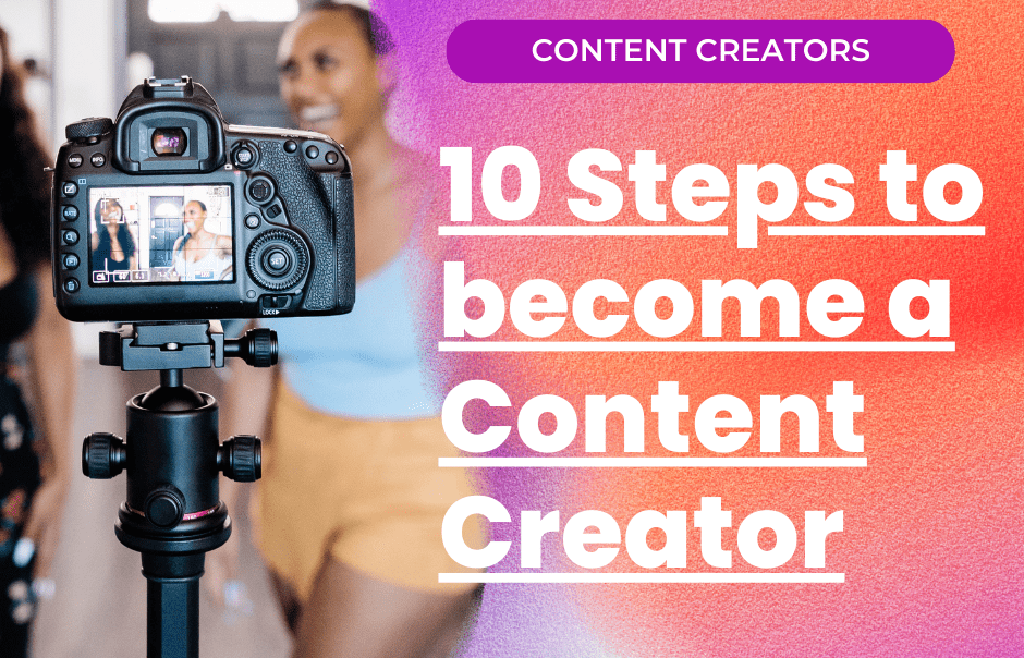 10 steps to become a content creator
